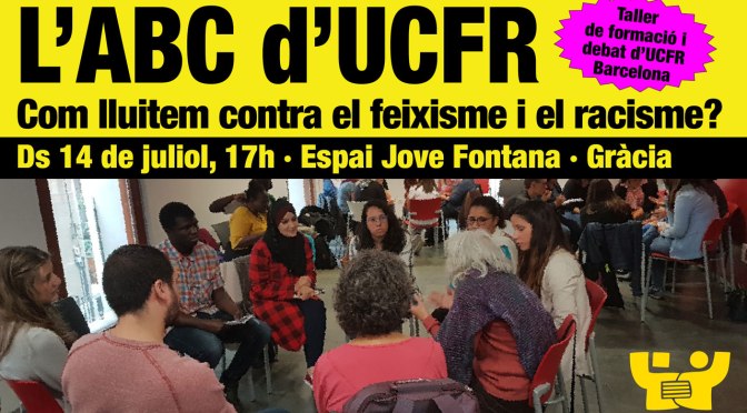 L’ABC d’UCFR: Com lluitem contra el feixisme i el racisme?